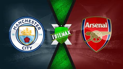 manchester city x arsenal ao vivo futemax